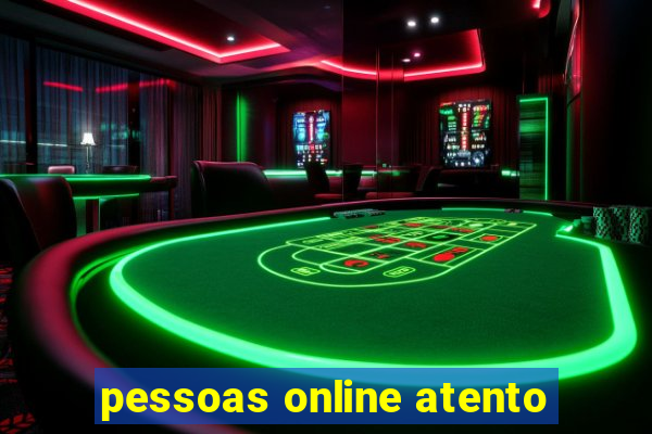 pessoas online atento